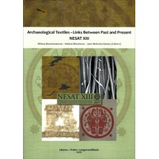 Archaeological Textiles – Links Between Past and Present NESAT XIII